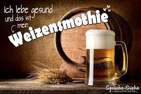 Weizensmothie Lustige Spruche Uber S Bier Bier Lustig Spruche Bier Spruch Alkohol