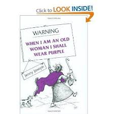 Warning When I Am An Old Woman I Shall Wear Purple Purple All Things Purple Purple Love