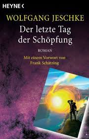 Der Letzte Tag Der Scha Pfung Roman Mit Einem Vorwort Von Frank Scha Tzing Meisterwerke Der Science Fiction Pfung Sc Frank Schatzing Romane Schatzing
