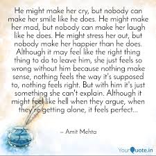 Going on a journey, without you is like making the worst days of my life, i cant do without you my queen. He Might Make Her Cry Bu Quotes Writings By Amit Mehta Yourquote