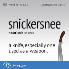 Dictionary Com S Word Of The Day Snickersnee A Knife Especially One Used As A Weapon Unusual Words Words Weird Words