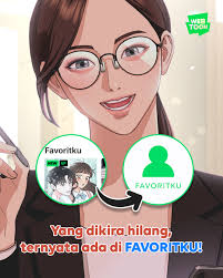 Histori bacaan hilang?? 😱 Nggak hilang, kok! Temukan histori bacaan,  webtoon favorit, unduhan, episode yang sudah dibuka, sampai komentar di tab  FAVORITKU pada aplikasi WEBTOON versi terbaru kamu! Gimana? Masih ada, kan?