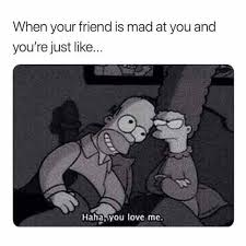 When Your Friend Is Mad At You And You Re Just Like Funny Meme When Your Best Friend Friend Memes Funny Pictures