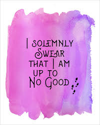 I Solemnly Swear That I Am Up To No Good Quote Meaning Harry Potter Watercolor Quote Printables How To Nest For Less Harry Potter Watercolor Harry Potter Printables Harry Potter Quotes