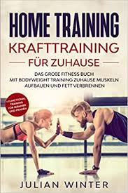 So trainieren auch stars diesen bereich. Home Training Krafttraining Fur Zuhause Das Grosse Fitness Buch Mit Bodyweight Training Zuhause Muskeln Aufbauen Und Fett Verbrennen Functional Training Fur Manner Und Frauen German Edition Winter Julian 9783969670163 Amazon Com Books