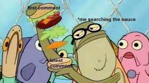 Me Searching For The Sauce From First Comment To Last Comment Meme Keep Meme