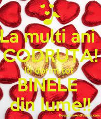 Pentru ca aduci mereu fericire celor din jur, iti uram o zi plina de bucurii si de surpize care sa te tina tot anul. La Multi Ani Codruta Iti Dorim Tot Binele Din Lume Keep Calm And Posters Generator Maker For Free Keepcalmandposters Com