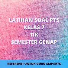 Selain itu juga contoh soal ini juga dibuat dengan menggunakan aplikasi pengolah microsoft word sehingga dapat anda edit/ disesuaikan dengan kebutuhan. Soal Pts Tik Kelas 7 Semester 2 Tahun 2021 Info Pendidikan Terbaru