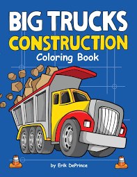 Free printable monster truck coloring pages for kids. Big Trucks Construction Coloring Book Deprince Erik 9781978017078 Amazon Com Books