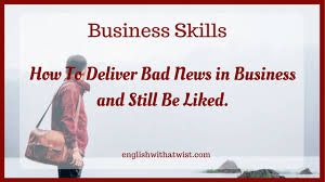 Explain what is overdue such as payment, shipment, or work and when it was. Business Skills How To Deliver Bad News In Business And Still Be Liked English With A Twist