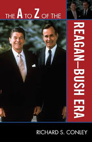The A To Z Of The Reagan Bush Era Ebook By Richard S Conley 9780810870369 Rakuten Kobo United States