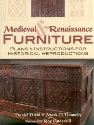 Medieval & Renaissance Furniture: Plans & Instructions for Historical  Reproductions: Diehl, Daniel, Donnelly, Mark P.: 9780811710237: Amazon.com:  Books