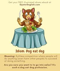Idiom: Dog eat Dog (meaning & examples)