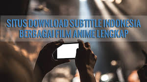 Download film haseen dillruba (2021) subtitle indonesia nonton streaming online full movie sub indo 720p 480p 360p hardsub mp4 hd. Situs Download Subtitle Indonesia Berbagai Film Anime Lengkap