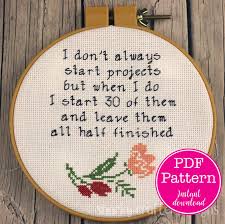 Hilarious and sarcastic cross stitch patterns. Starting Projects And Not Finishing Them Sarcastic Cross Etsy In 2021 Funny Cross Stitch Patterns Cross Stitch Funny Cross Stitch