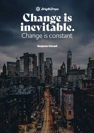 She found time for her friends and hobbies, and started enjoying being who she was for a change. 107 Quotes About Change To Help You Get Through Anything Bright Drops