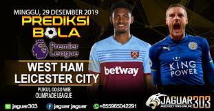 Prediksi West Ham United Vs Leicester City 29 Desember 2019 Leicester City Leicester West Ham United