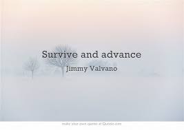 Survive And Advance Own Quotes Quotes Life Quotes