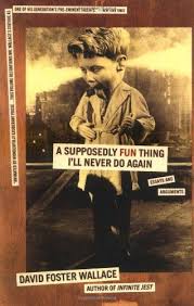 A Supposedly Fun Thing I Ll Never Do Again Essays And Arguments Books To Read In Your 20s The Fosters David Foster Wallace