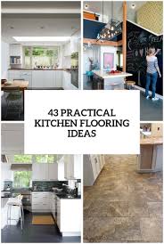 Check spelling or type a new query. 43 Practical And Cool Looking Kitchen Flooring Ideas Digsdigs