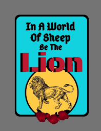 An army composed of sheep but led by a lion is more powerful than an army of lions led by a sheep. In A World Of Sheep Be The Lion Lion Strength Courage Quote Art Gift Sketchbook 130 Pages 8 5 X 11 Designs Shae Athena 9781099463280 Amazon Com Books