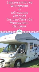 Erstausstattung Wohnmobil Was Braucht Man Alles Wohnmobil Wohnmobileinrichtung Camping Gadgets