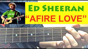 Afire Love Live Version Ed Sheeran Complete Guitar Tutorial Youtube