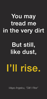 Do not let pain make you hate. Still I Rise