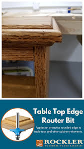 This part you will want to cut pieces out to fit. Rockler Table Top Edge Router Bit 1 3 16 Router Bits Table Top Rockler Woodworking