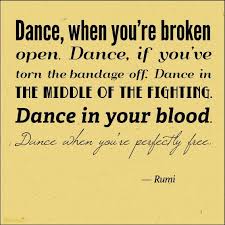 Rumi Dancers Poem Dance Rumi Says Dance When You Re Broken Open Dance If You Dancer Quotes Dance Motivation Dance Quotes
