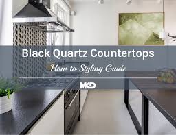 In any interior design, colors play a vital part in determining the overall ambiance and look of a space. Trend Alert Black Quartz Countertops How To Style Guide Mkd