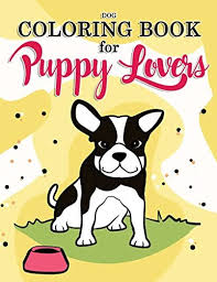 He can be trained, socializing, and… Dog Coloring Book For Puppy Lovers Really Relaxing Animal Coloring Pages For Girls And Boys By Ruff Ruff Books Amazon Ae