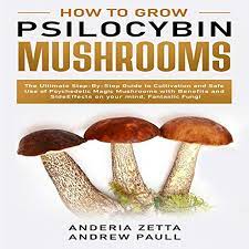How To Grow Psilocybin Mushrooms By Anderia Zetta Andrew Paull Audiobook Audible Com