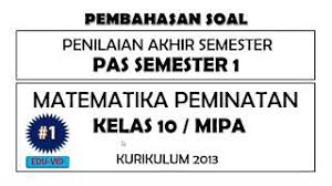 Soal dan pembahasan matematika minat kelas 10. Soal Pas Matematika Peminatan Kelas 10 Semester 1 Kurikulum 2013 Kunci Jawaban Pembahasannya Youtube