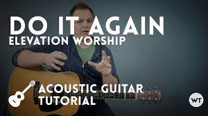 Do It Again Elevation Worship Tutorial Acoustic Guitar Praise Music Guitar Tutorial Guitar Youtube