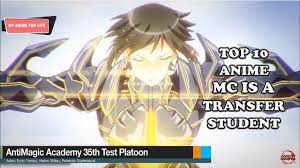 Top 10 Anime Where Mc Is A Transfer Student With Hidden Powers In 2021 Anime Fight Top 10 Romance Anime Transfer Student