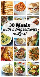 30 Meals With 5 Ingredients Or Less Meal Planning Recipes Ingredients Recipes Easy Meals