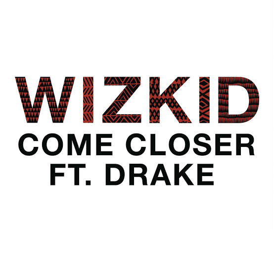 Come Closer by Wizkid featuring Drake - Official cover art on ZongaMack