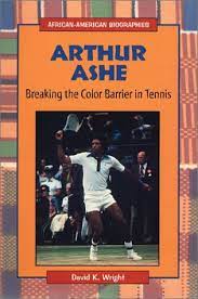 Career highlights, battles along the way, and humanitarian contributions are also discussed. Arthur Ashe Breaking The Color Barrier In Tennis African American Biographies My Hero