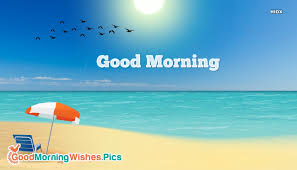 Good Morning Beach Images Pictures The morning is a wonderful time marking a new beginning of the day. good morning beach images pictures