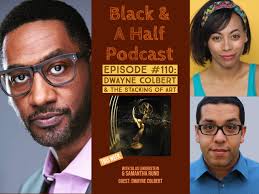 Episode #110: Dwayne Colbert & The Stacking Of Art