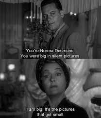Collection of sourced quotations from sunset boulevard (1950) by charles brackett. Sunset Boulevard William Holden Gets A Smart Answer From Gloria Swanson Classic Movie Quotes Best Movie Quotes Movie Quotes
