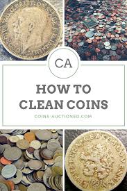This one wasn't much good for. How To Clean Coins Coins Auctioned