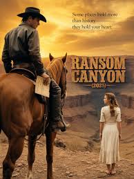 🎬 Ransom Canyon 🤠 Romance, Drama, Western, and A Story of Love Forged by  the Land "In the vast expanse of Ransom Canyon, love and destiny  intertwine." 🌟🌟¾ (2.75/5) 💥 Ransom Canyon