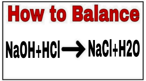 How To Balance Naoh Hcl Nacl H2o Chemical Equation Naoh Hcl Nacl H2o Reaction Balance Naoh Hcl Youtube