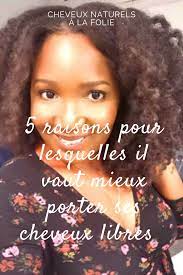 Je Partage Dans Cette Video Les 5 Raisons Pour Lesquelles Il Vaut Mieux Porter Ses Cheveux Libres Et Qui Permettent La Reten En 2020 Cheveux Cheveux Naturels Technique