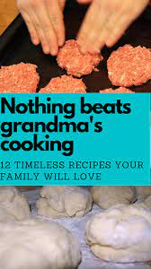 Nothing Beats Grandmas Cooking Here S 12 Timeless Recipes Your Family Will Love Grandma Cooking Recipes Cooking