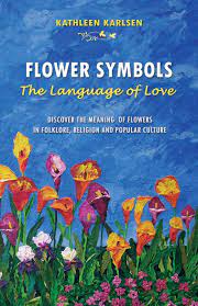 Share your love and romance with beautiful fresh cut flowers! Flower Symbols The Language Of Love Kathleen Karlsen 9780983358305 Amazon Com Books