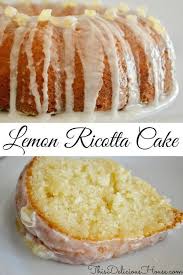 Grillen Ricotta Rezepte Lemon Bundt Cake Dessert Rezepte Kuchen Italienischer Nachtisch Einfacher Nachtisch