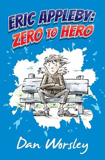 Eric Appleby: Zero to Hero: Amazon.co.uk: Dan Worsley: 9781515357056: Books